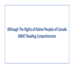 Although The Rights of Native Peoples of Canada GMAT Reading Comprehension
